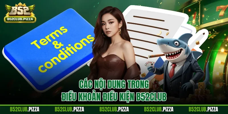 Các nội dung trong điều khoản điều kiện B52CLUB