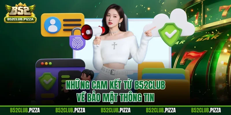 Những cam kết từ B52CLUB về bảo mật thông tin