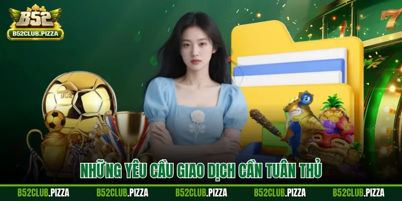 Những yêu cầu giao dịch cần tuân thủ